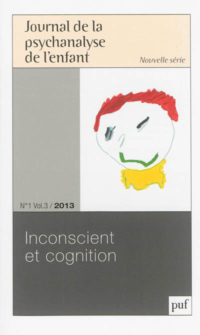 Journal de la psychanalyse de l'enfant, n° 3 (2013). Inconscient et cognition