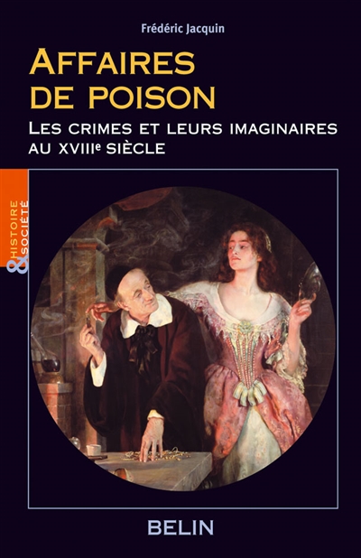 Affaires de poison : les crimes et leurs imaginaires au XVIIIe siècle