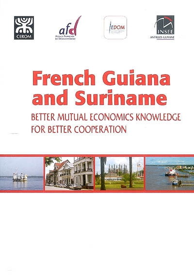 French Guiana and Suriname : better mutual economics knowledge for better cooperation