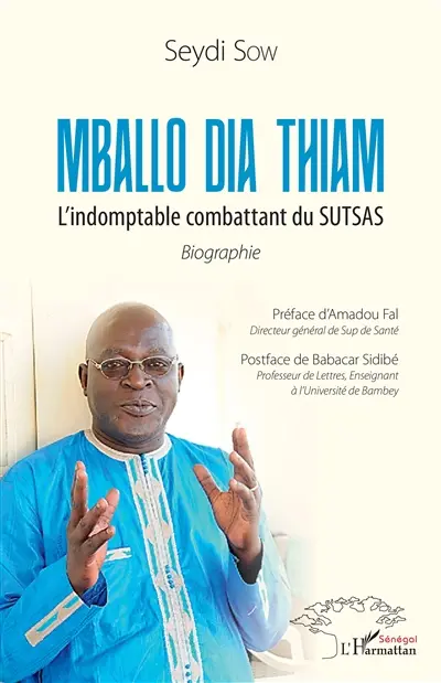 Mballo Dia Thiam : l'indomptable combattant du SUTSAS : biographie