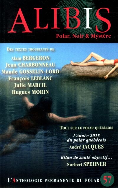 Tout sur le polar québécois : Polar, Noir et Mystère : L'anthologie permanente du polar no. 57