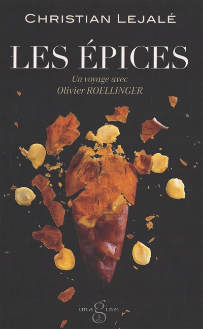 Les épices : un voyage avec Olivier Roellinger : récit