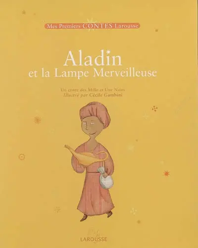 Aladin et la lampe merveilleuse : un conte des Mille et Une Nuits