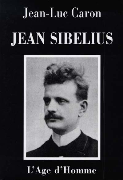 Jean Sibelius : la vie et l'oeuvre