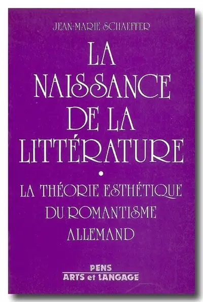 La naissance de la littérature : la théorie esthétique du romantisme allemand