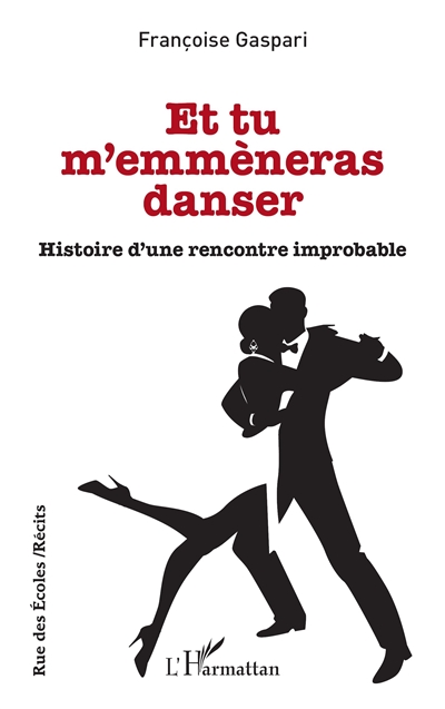 Et tu m'emmèneras danser : histoire d'une rencontre improbable