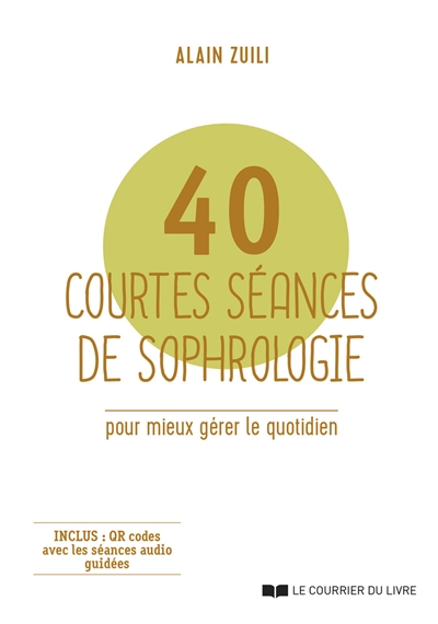40 courtes séances de sophrologie pour mieux gérer le quotidien