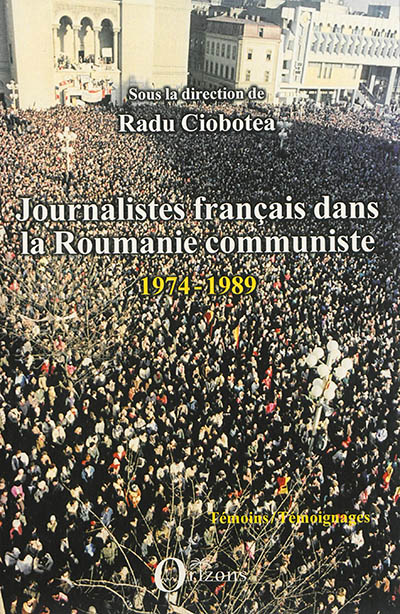 Journalistes français dans la Roumanie communiste : 1974-1989