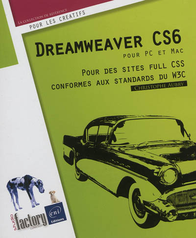 Dreamweaver CS6 pour PC-Mac : pour des sites full CSS conformes aux standards du W3C