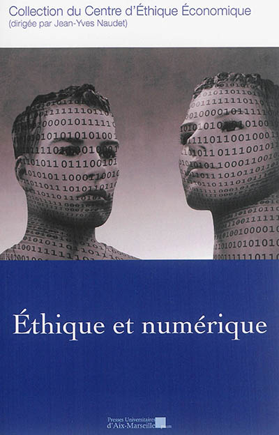 Ethique et numérique : actes du XXIIe Colloque d'éthique économique, Aix-en-Provence, 18 & 19 juin 2015