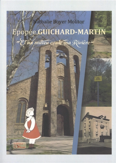 Epopée familles : Guichard & Martin : et au milieu coule ma rivière
