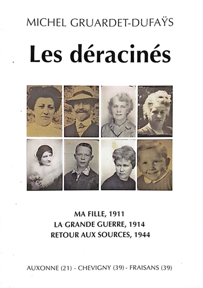 LES DERACINES : Ma fille 1911.La grande guerre1914.Retour aux sources 1944 Vol. 3