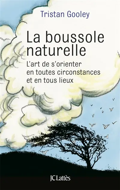 La boussole naturelle : l'art de s'orienter en toutes circonstances et en tous lieux
