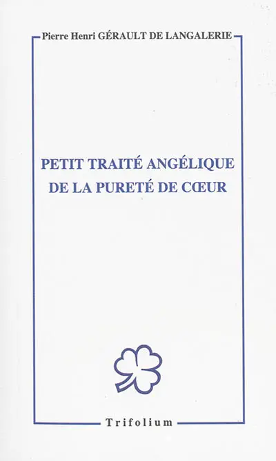 Petit traité angélique de la pureté de coeur : méditations pour le mois des saints anges