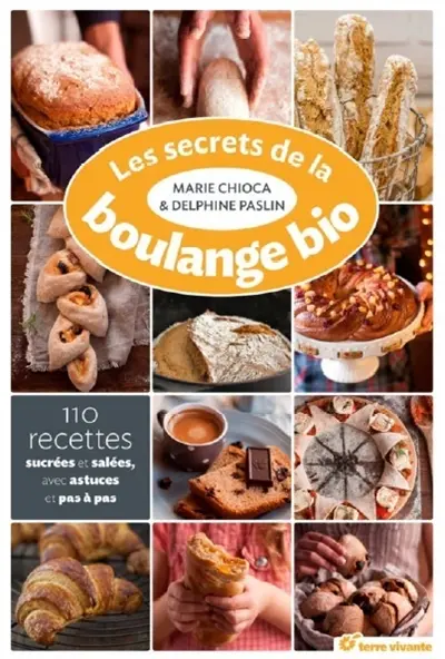 Les recettes de la boulange bio : 110 recettes sucrées et salées