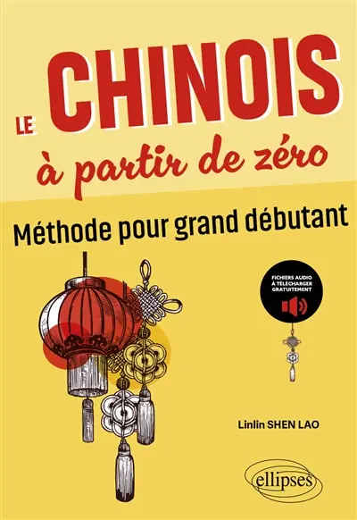Le chinois à partir de zéro : méthode pour grand débutant