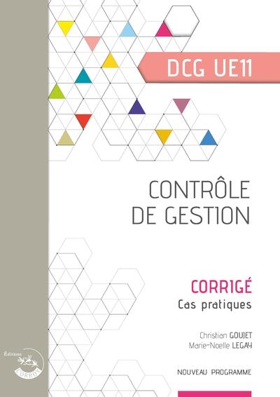 Contrôle de gestion, DCG UE11 : corrigé, cas pratiques : nouveau programme