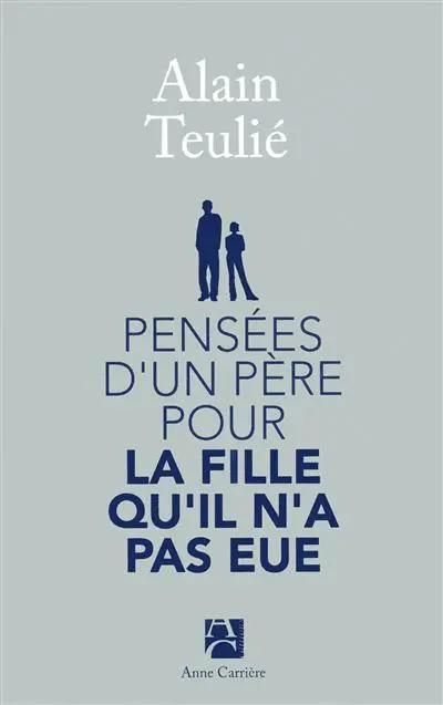 Pensées d'un père pour la fille qu'il n'a pas eue