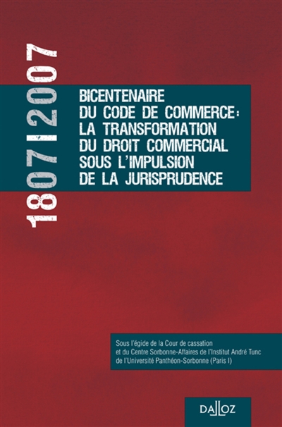 1807-2007, bicentenaire du code de commerce : la transformation du droit commercial sous l'impulsion de la jurisprudence