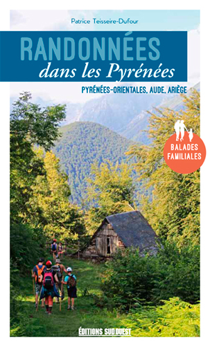 Randonnées dans les Pyrénées : Pyrénées-Orientales, Aude, Ariège : balades familiales