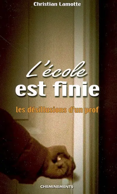 L'école est finie : les désillusions d'un prof
