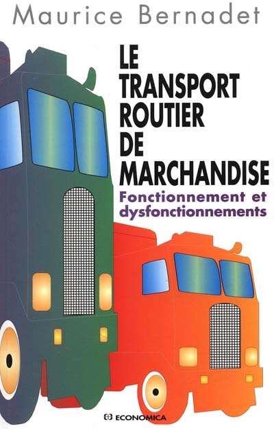 Le transport routier de marchandises : fonctionnement et dysfonctionnements