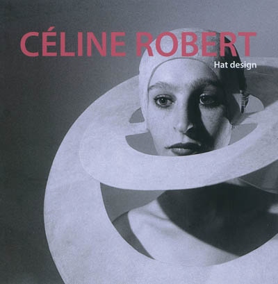 Céline Robert : Hat design
