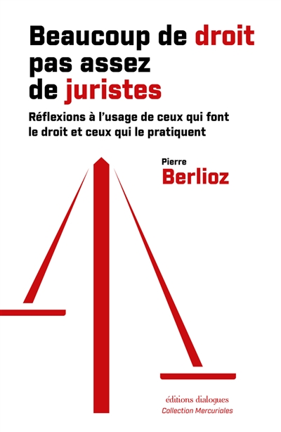 Beaucoup de droit, pas assez de juristes : réflexions à l'usage de ceux qui font le droit et ceux qui le pratiquent