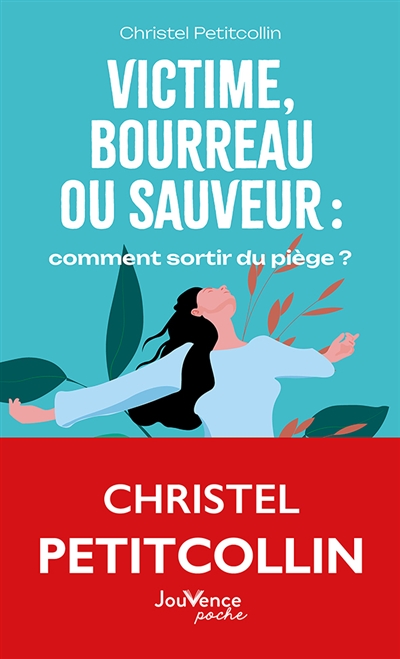 Victime, bourreau ou sauveur : comment sortir du piège ?