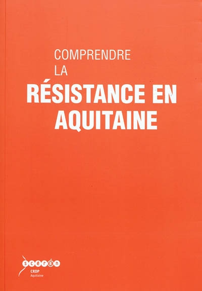 Comprendre la Résistance en Aquitaine