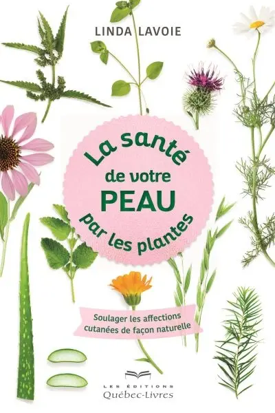 La santé de votre peau par les plantes : soulager les affections cutanées de façon naturelle