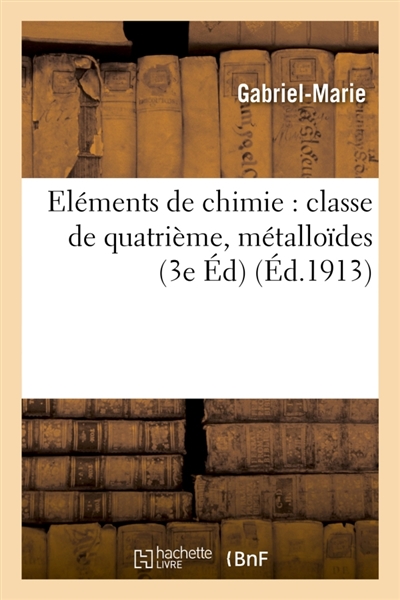 Eléments de chimie : classe de quatrième, métalloïdes 3e édition