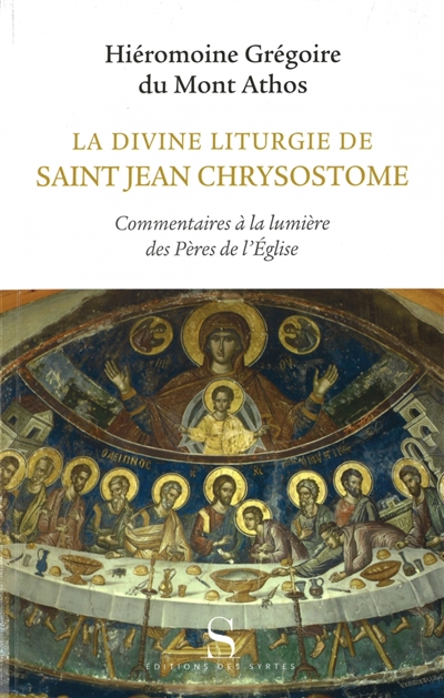 La divine liturgie de saint Jean Chrysostome : commentaires à la lumière des Pères de l'Eglise