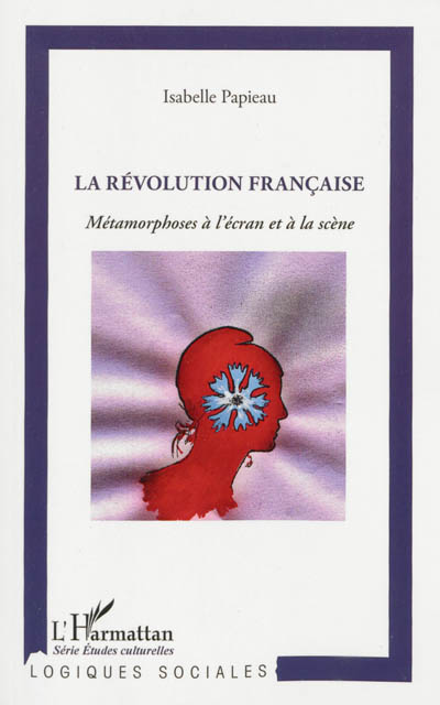 La Révolution française : métamorphoses à l'écran et à la scène