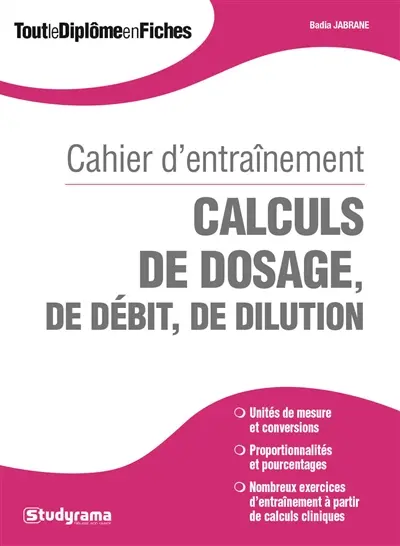 Calculs de dosage, de débit, de dilution : cahier d'entraînement