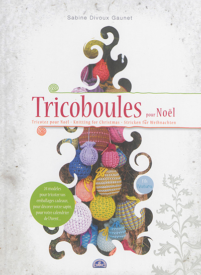 Tricoboules pour Noël : tricotez pour Noël. Tricoboules pour Noël : knitting for Christmas. Tricoboules pour Noël : stricken für Weihnachten