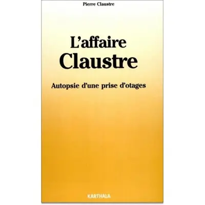 L'Affaire Claustre : autopsie d'une prise d'otage