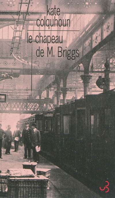 Le chapeau de M. Briggs : récit sensationnel du premier meurtre commis à bord d'un train anglais