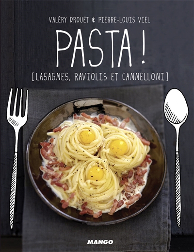 Pasta ! : lasagne, ravioli et cannelloni