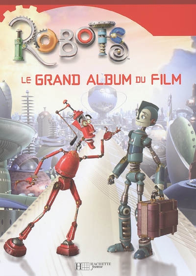 Robots : le grand album du film