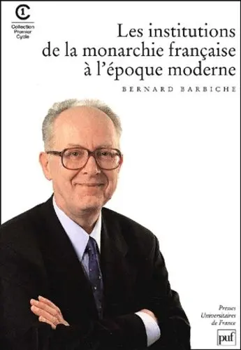 Les institutions de la monarchie française à l'époque moderne