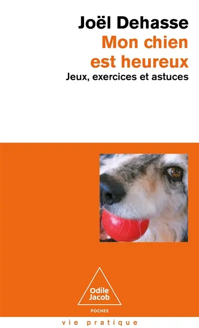 Mon chien est heureux : jeux, exercices et astuces