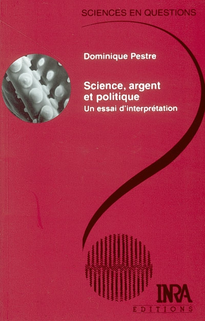 Science, argent et politique : un essai d'interprétation : conférence-débat, Paris, INRA, 22 novembre 2001