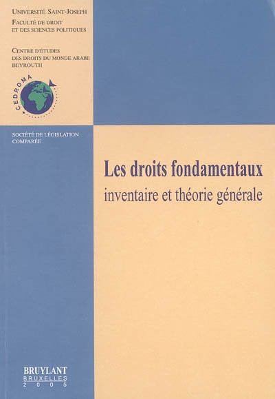 Les droits fondamentaux : inventaire et théorie générale : colloque de Beyrouth, 6 et 7 novembre 2003