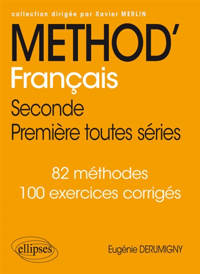 Méthod' français, seconde, première toutes séries : 82 méthodes, 100 exercices corrigés