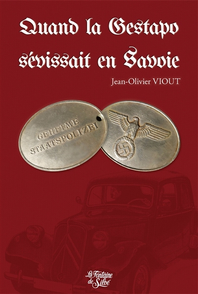 Quand la Gestapo sévissait en Savoie : 1943-1944, la terreur jour après jour