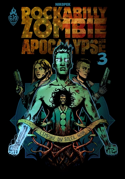 Rockabilly zombie apocalypse. Vol. 3. L'empire du soleil noir