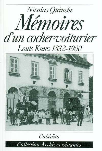 Mémoires d'un cocher-voiturier : Louis Kunz 1832-1900