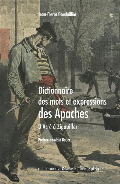 Dictionnaire des mots et expressions des Apaches : d'Acré à Zigouiller