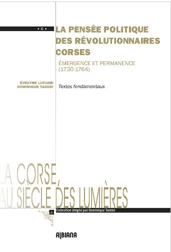 La pensée politique des révolutionnaires corses : émergence et permanence, 1730-1764 : textes fondamentaux